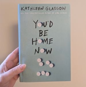 You'd Be Home Now by Kathleen Glasgow (fiction book)